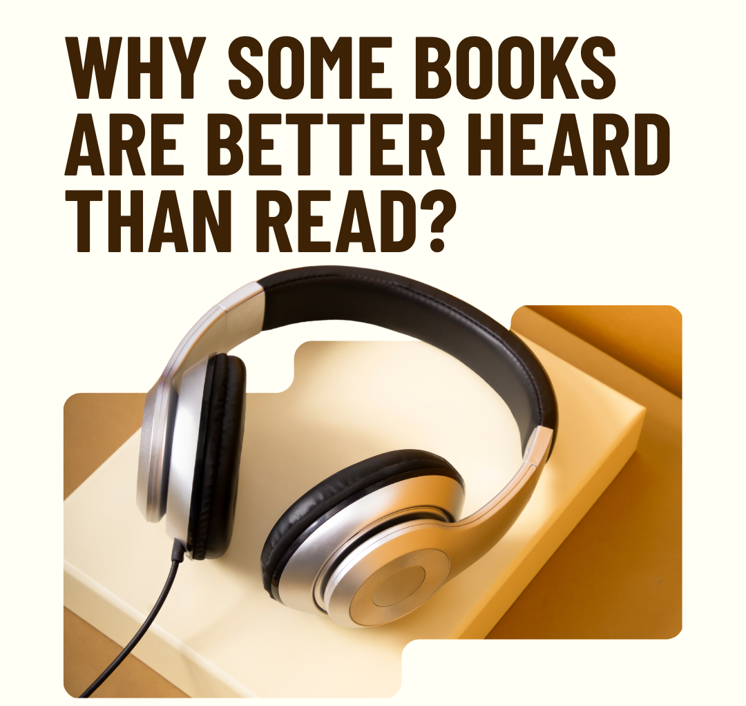 Why Some Books Are Better Heard Than Read?